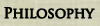 PHILOSOPHY